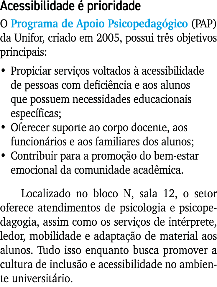 Acessibilidade  prioridade O Programa de Apoio Psicopedag gico (PAP) da Unifor, criado em 2005, possui tr s objetivo...