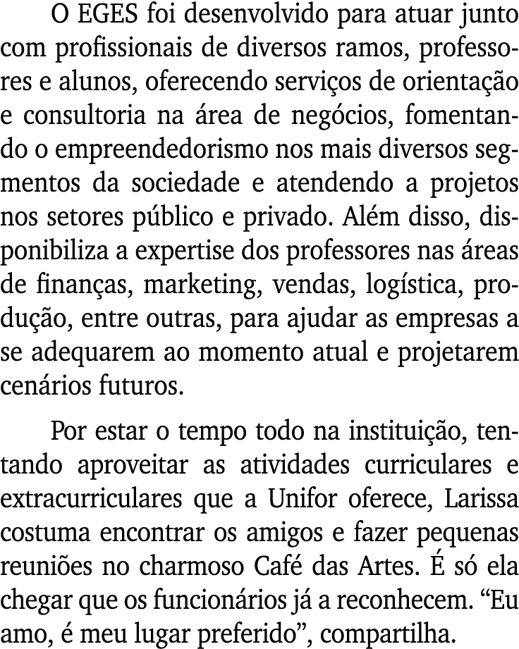 O EGES foi desenvolvido para atuar junto com profissionais de diversos ramos, professores e alunos, oferecendo servi ...
