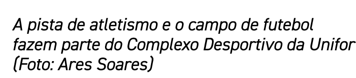 A pista de atletismo e o campo de futebol fazem parte do Complexo Desportivo da Unifor (Foto: Ares Soares)