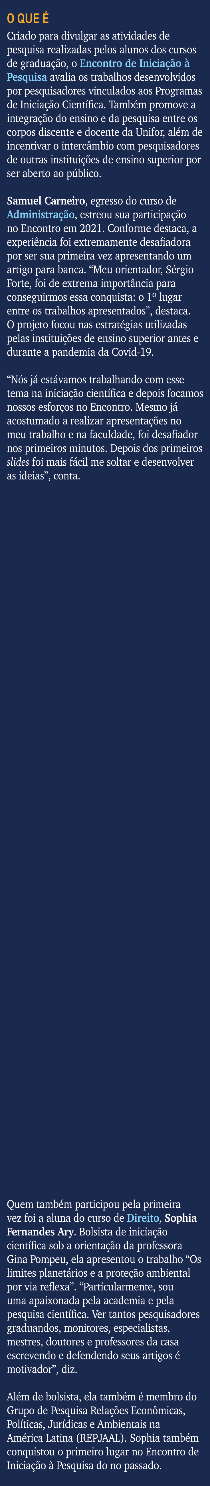 O QUE  Criado para divulgar as atividades de pesquisa realizadas pelos alunos dos cursos de gradua  o, o Encontro de...