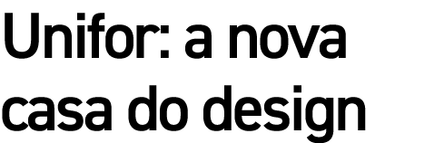 Unifor: a nova casa do design