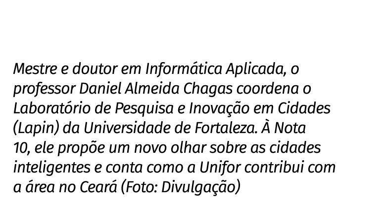 Mestre e doutor em Inform tica Aplicada, o professor Daniel Almeida Chagas coordena o Laborat rio de Pesquisa e Inova...