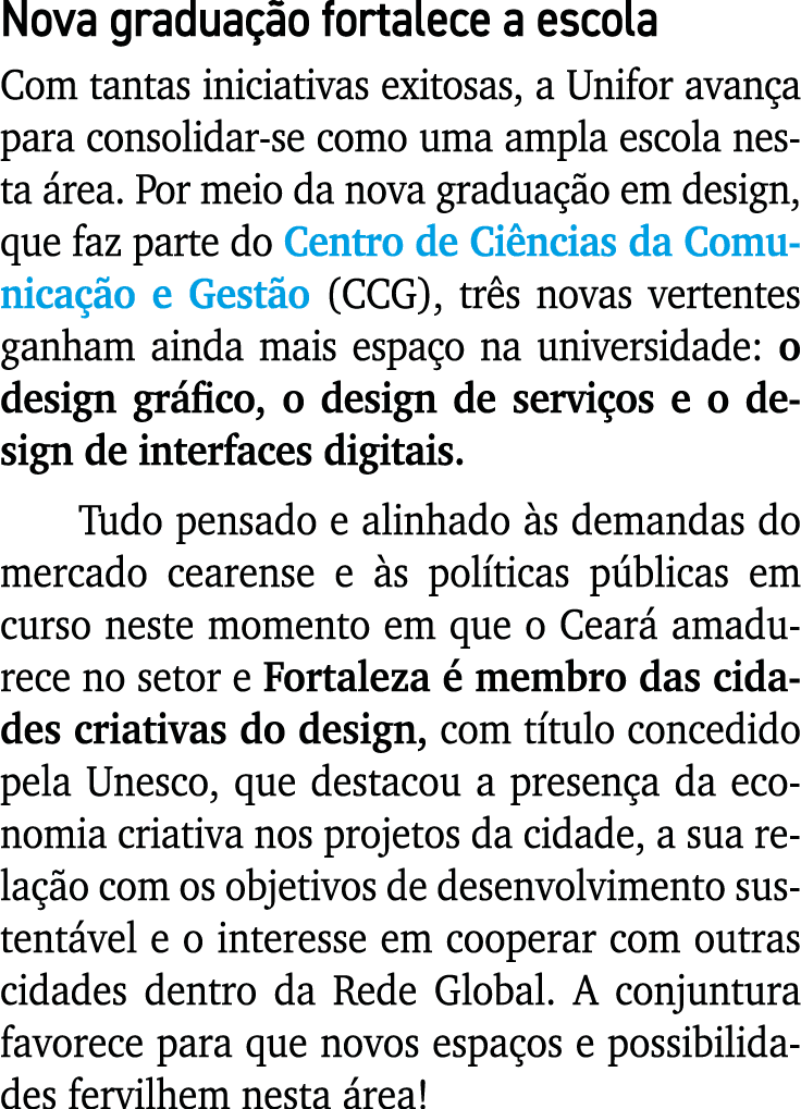 Nova gradua o fortalece a escola Com tantas iniciativas exitosas, a Unifor avan a para consolidar se como uma ampla ...
