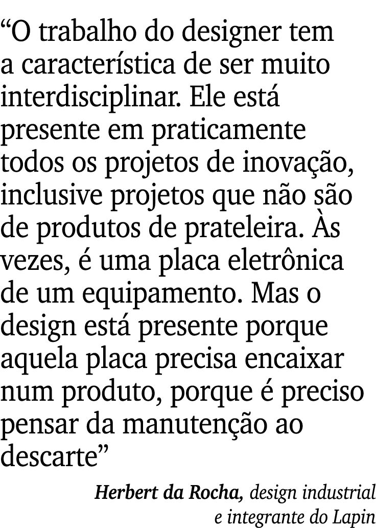 “O trabalho do designer tem a caracter stica de ser muito interdisciplinar. Ele est presente em praticamente todos o...
