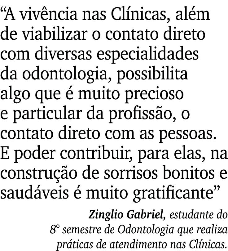 “A viv ncia nas Cl nicas, al m de viabilizar o contato direto com diversas especialidades da odontologia, possibilita...