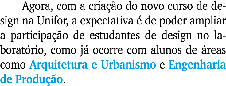 Agora, com a cria o do novo curso de design na Unifor, a expectativa   de poder ampliar a participa  o de estudantes...