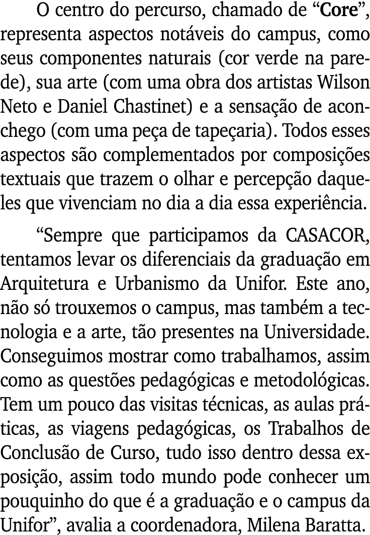 O centro do percurso, chamado de “Core”, representa aspectos not veis do campus, como seus componentes naturais (cor ...