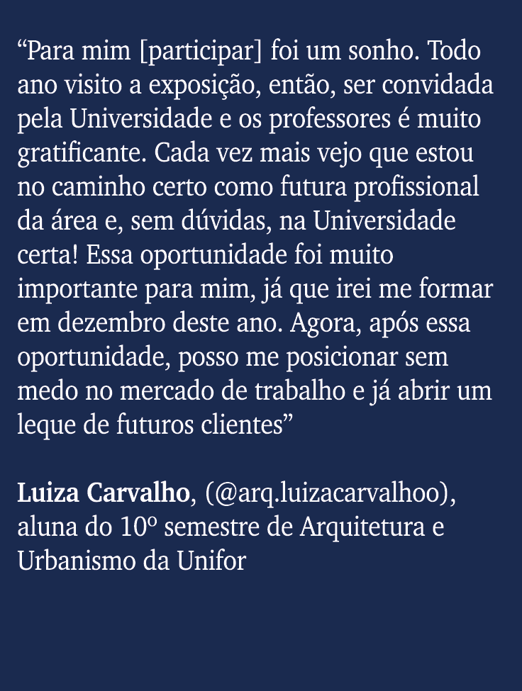 “Para mim [participar] foi um sonho. Todo ano visito a exposi o, ent o, ser convidada pela Universidade e os profess...