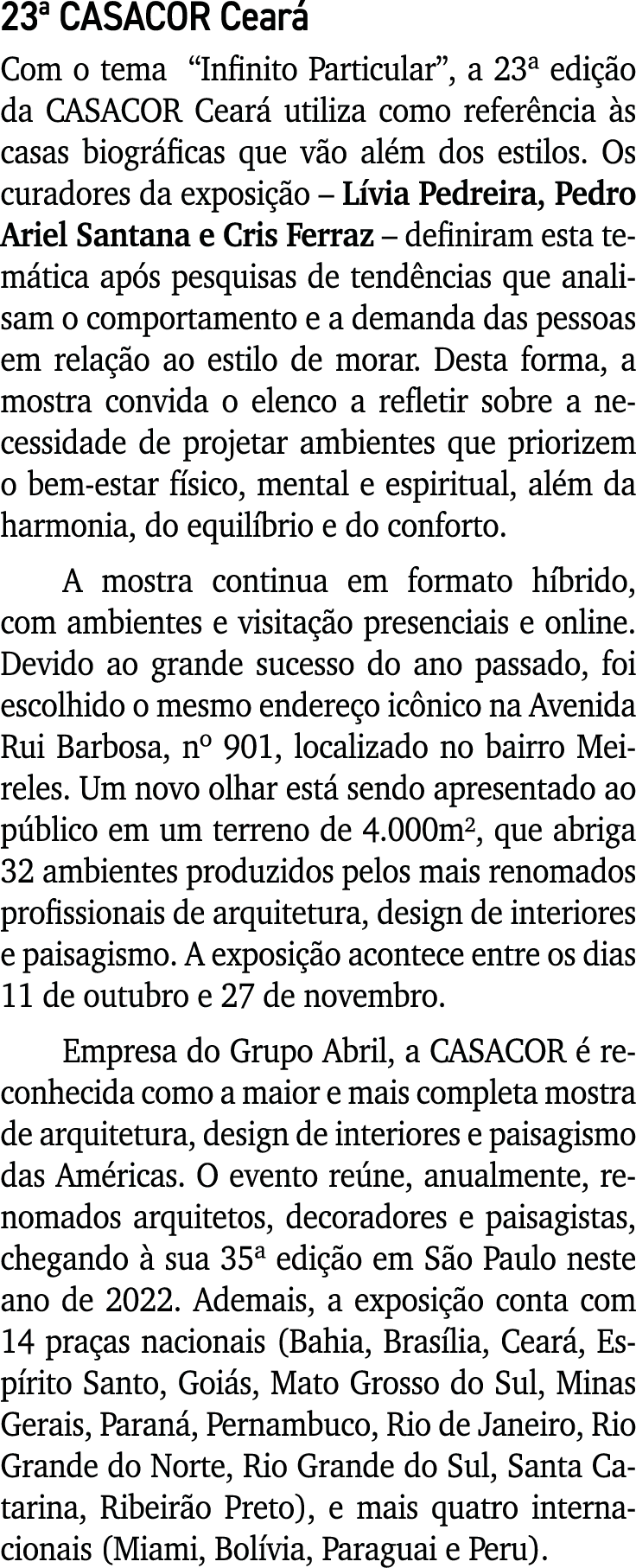 23ª CASACOR Cear Com o tema “Infinito Particular”, a 23ª edi  o da CASACOR Cear  utiliza como refer ncia  s casas bi...