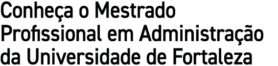 Conhe a o Mestrado Profissional em Administra o da Universidade de Fortaleza