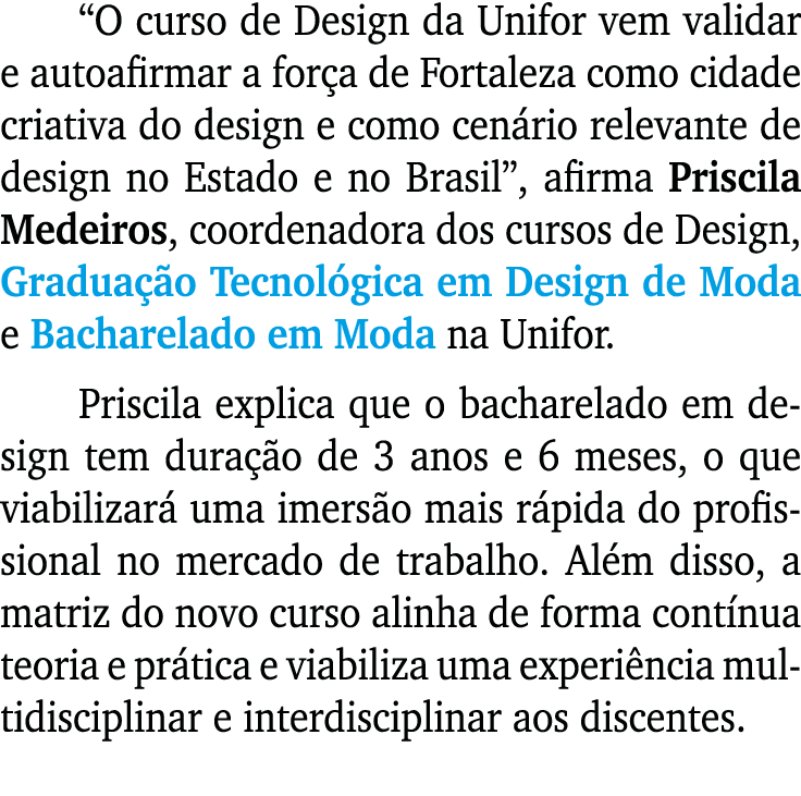 “O curso de Design da Unifor vem validar e autoafirmar a for a de Fortaleza como cidade criativa do design e como cen...