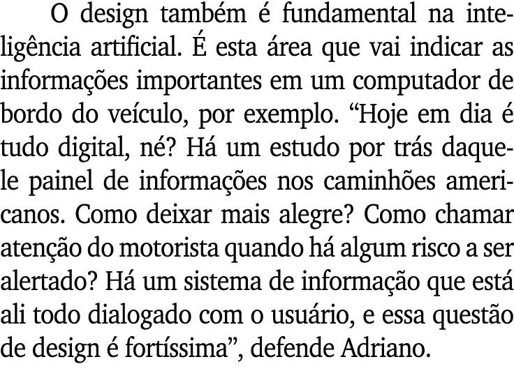 O design tamb m  fundamental na intelig ncia artificial.   esta  rea que vai indicar as informa  es importantes em u...