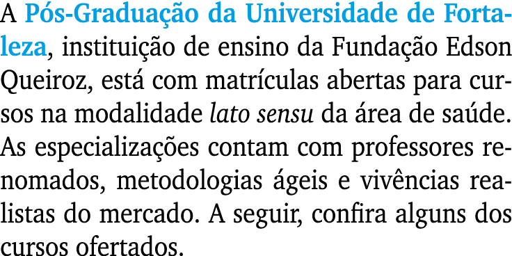 A P s Gradua o da Universidade de Fortaleza, institui  o de ensino da Funda  o Edson Queiroz, est  com matr culas ab...