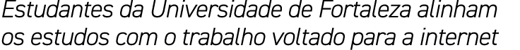 Estudantes da Universidade de Fortaleza alinham os estudos com o trabalho voltado para a internet