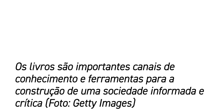 Os livros s o importantes canais de conhecimento e ferramentas para a constru o de uma sociedade informada e cr tica...