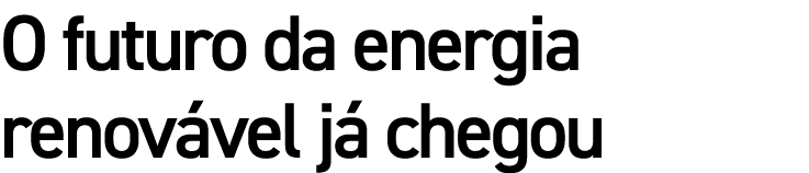 O futuro da energia renov vel j chegou