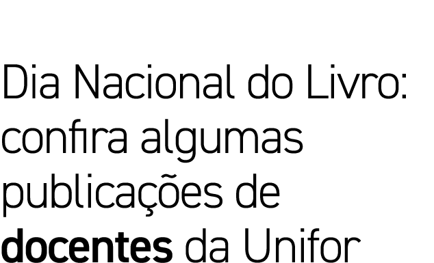 Dia Nacional do Livro: confira algumas publica es de docentes da Unifor
