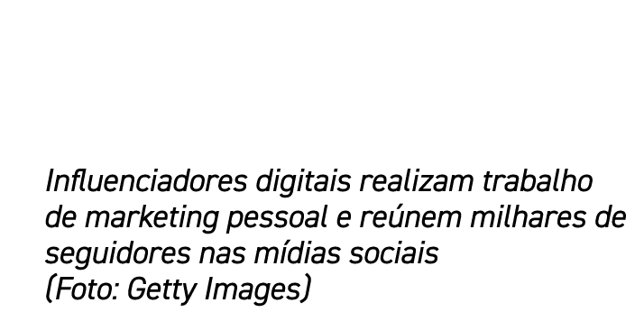 Influenciadores digitais realizam trabalho de marketing pessoal e re nem milhares de seguidores nas m dias sociais (F...
