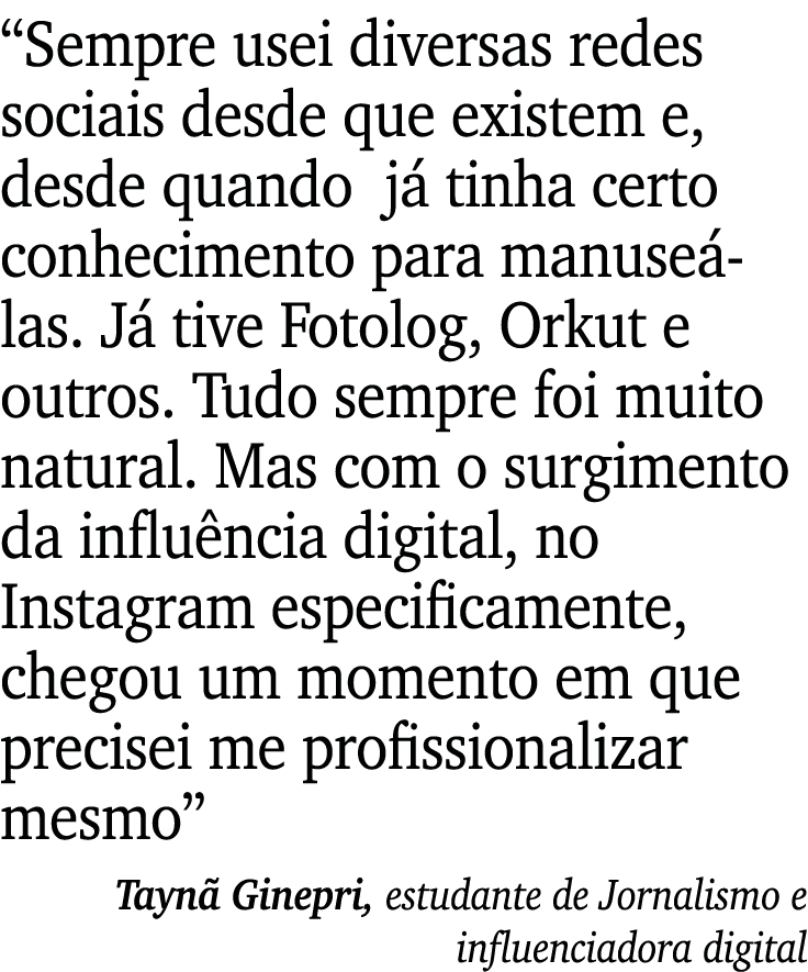 “Sempre usei diversas redes sociais desde que existem e, desde quando j tinha certo conhecimento para manuse  las. J...