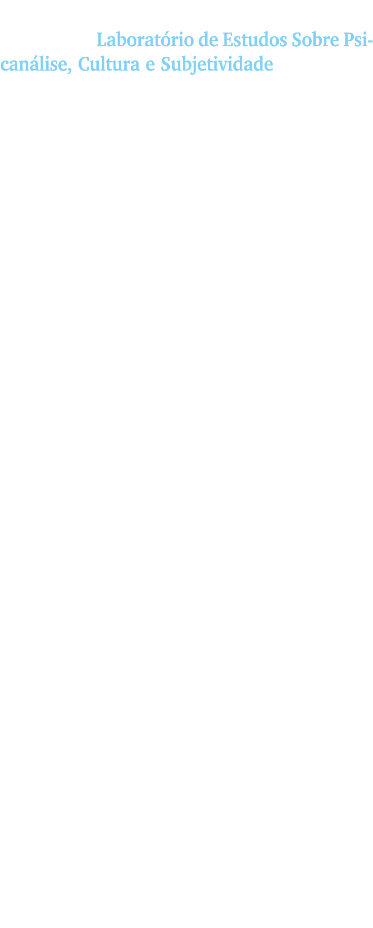 Espa o de divulga o e discuss o Na Unifor, o Laborat rio de Estudos Sobre Psican lise, Cultura e Subjetividade (LAEp...