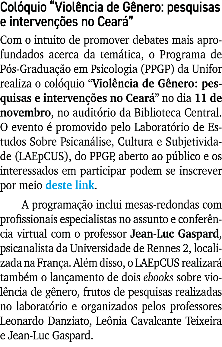 Col quio “Viol ncia de G nero: pesquisas e interven es no Cear ” Com o intuito de promover debates mais aprofundados...