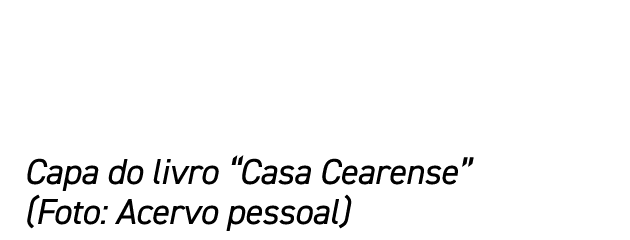 Capa do livro “Casa Cearense” (Foto: Acervo pessoal)