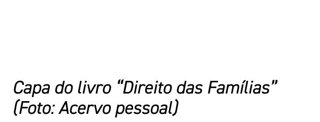 Capa do livro “Direito das Fam lias” (Foto: Acervo pessoal)
