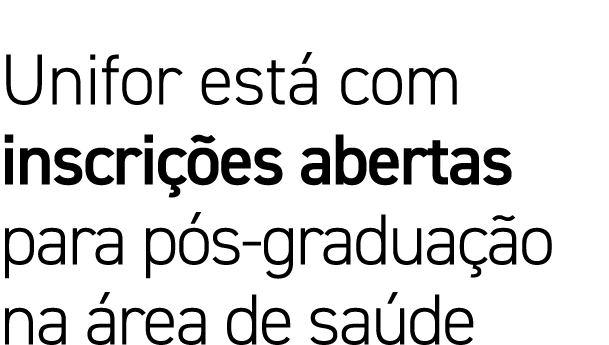 Unifor est com inscri  es abertas para p s gradua  o na  rea de sa de