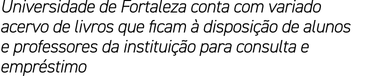 Universidade de Fortaleza conta com variado acervo de livros que ficam  disposi  o de alunos e professores da instit...