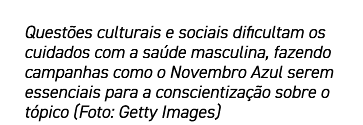 Quest es culturais e sociais dificultam os cuidados com a sa de masculina, fazendo campanhas como o Novembro Azul ser...