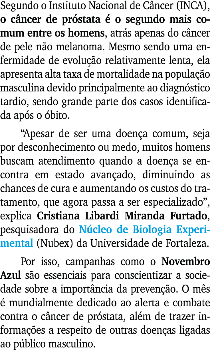 Segundo o Instituto Nacional de C ncer (INCA), o c ncer de pr stata  o segundo mais comum entre os homens, atr s ape...