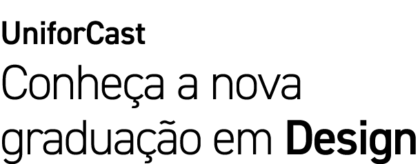 UniforCast Conhe a a nova gradua o em Design