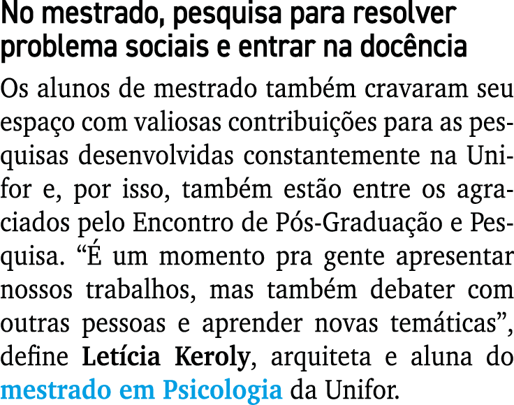 No mestrado, pesquisa para resolver problema sociais e entrar na doc ncia Os alunos de mestrado tamb m cravaram seu e...