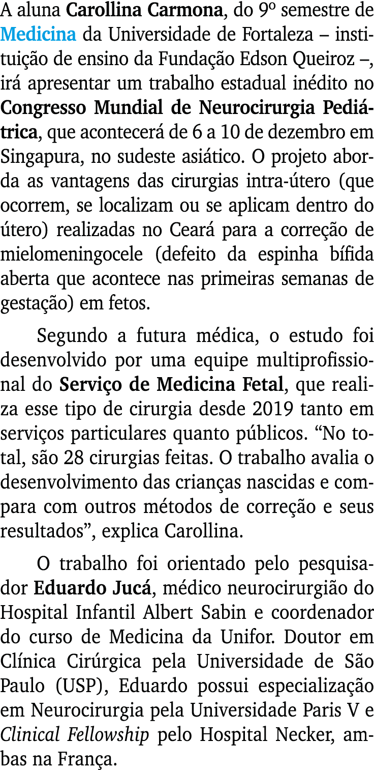 A aluna Carollina Carmona, do 9º semestre de Medicina da Universidade de Fortaleza – institui o de ensino da Funda  ...