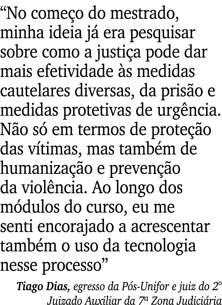 “No come o do mestrado, minha ideia j era pesquisar sobre como a justi a pode dar mais efetividade  s medidas cautel...