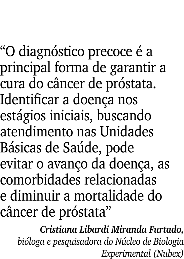 “O diagn stico precoce  a principal forma de garantir a cura do c ncer de pr stata. Identificar a doen a nos est gio...