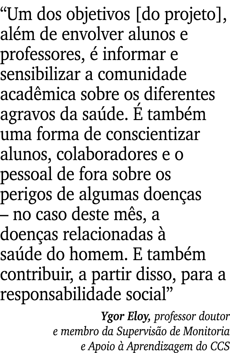 “Um dos objetivos [do projeto], al m de envolver alunos e professores,  informar e sensibilizar a comunidade acad mi...