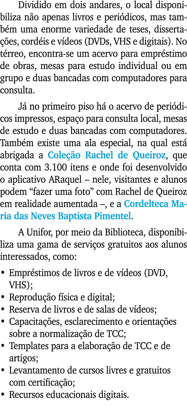 Dividido em dois andares, o local disponibiliza n o apenas livros e peri dicos, mas tamb m uma enorme variedade de te...