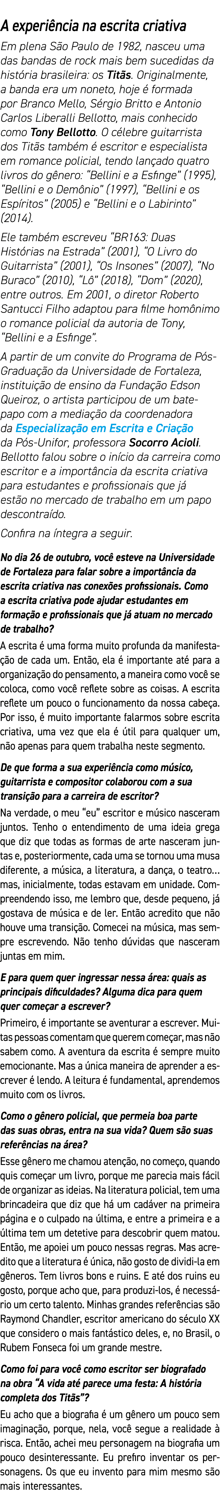 A experi ncia na escrita criativa Em plena S o Paulo de 1982, nasceu uma das bandas de rock mais bem sucedidas da his...