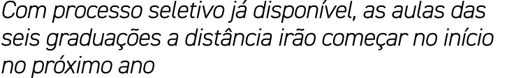 Com processo seletivo j dispon vel, as aulas das seis gradua  es a dist ncia ir o come ar no in cio no pr ximo ano