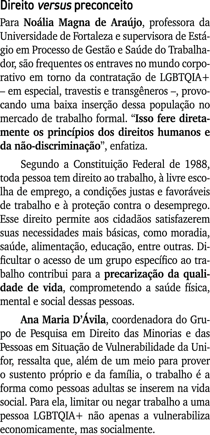 Direito versus preconceito Para No lia Magna de Ara jo, professora da Universidade de Fortaleza e supervisora de Est ...