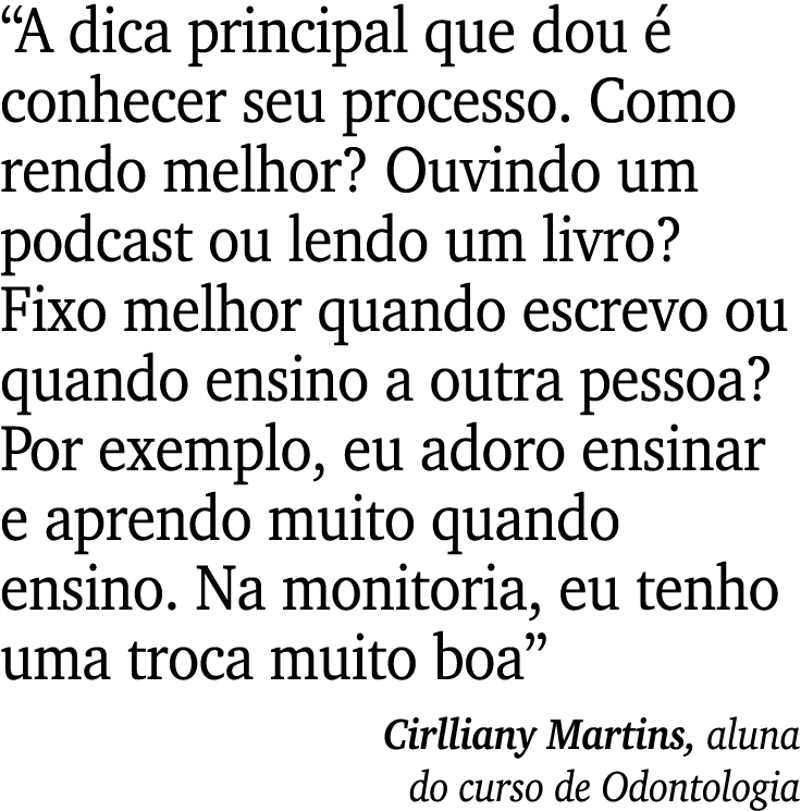“A dica principal que dou  conhecer seu processo. Como rendo melhor? Ouvindo um podcast ou lendo um livro? Fixo melh...