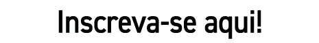 Inscreva se aqui!
