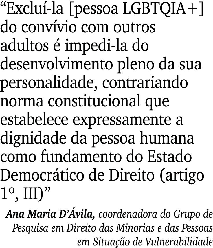 “Exclu la [pessoa LGBTQIA+] do conv vio com outros adultos   impedi la do desenvolvimento pleno da sua personalidade...