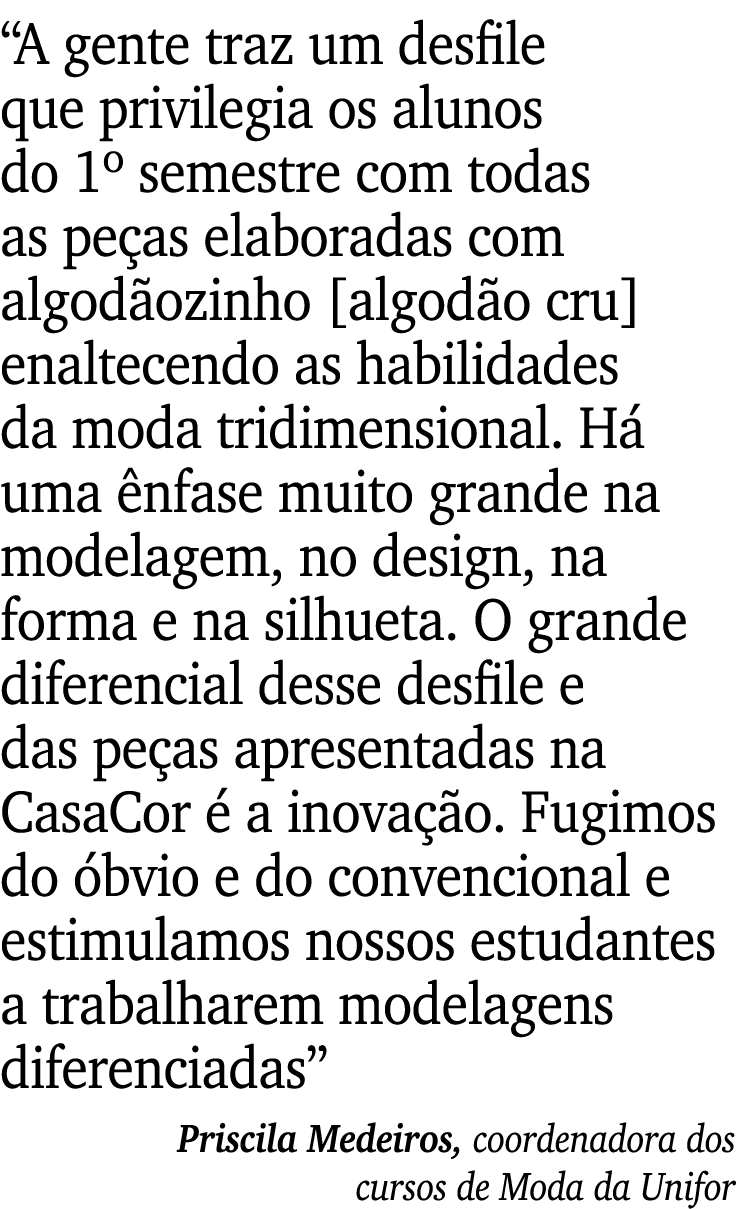 “A gente traz um desfile que privilegia os alunos do 1º semestre com todas as pe as elaboradas com algod ozinho [algo...