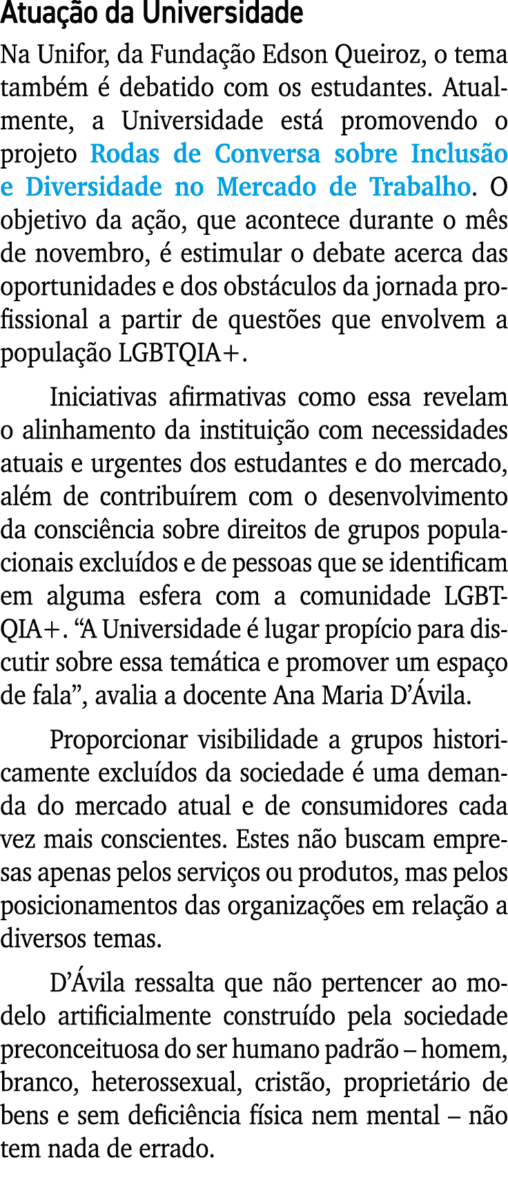 Atua o da Universidade Na Unifor, da Funda  o Edson Queiroz, o tema tamb m   debatido com os estudantes. Atualmente,...