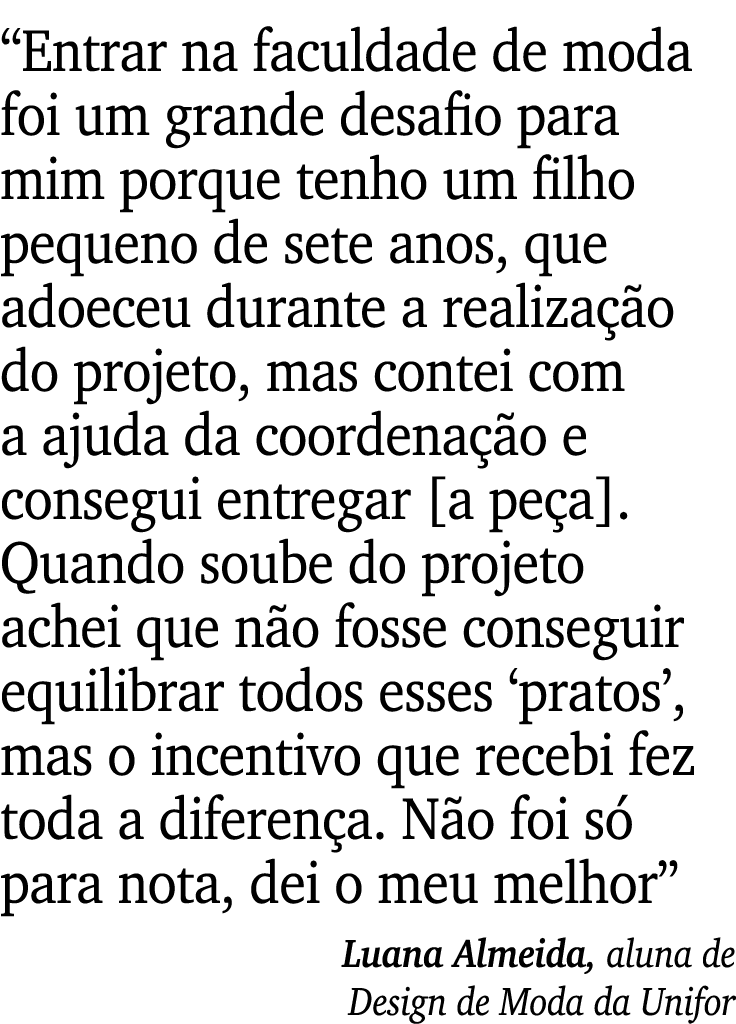 “Entrar na faculdade de moda foi um grande desafio para mim porque tenho um filho pequeno de sete anos, que adoeceu d...