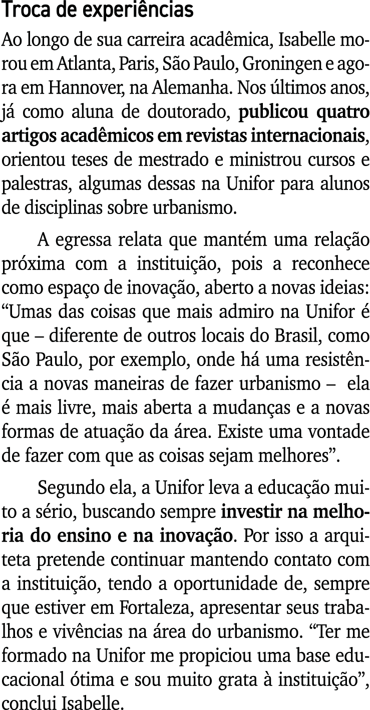 Troca de experi ncias Ao longo de sua carreira acad mica, Isabelle morou em Atlanta, Paris, S o Paulo, Groningen e ag...