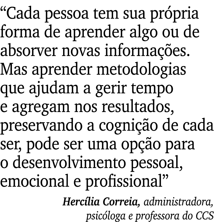 “Cada pessoa tem sua pr pria forma de aprender algo ou de absorver novas informa es. Mas aprender metodologias que a...
