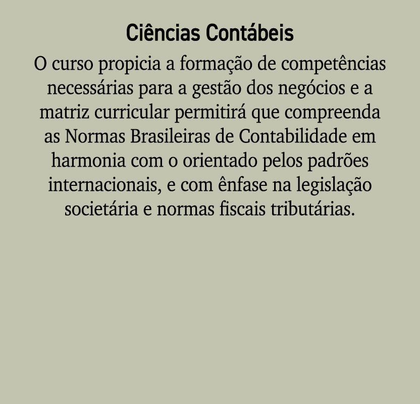 Ci ncias Cont beis O curso propicia a forma o de compet ncias necess rias para a gest o dos neg cios e a matriz curr...